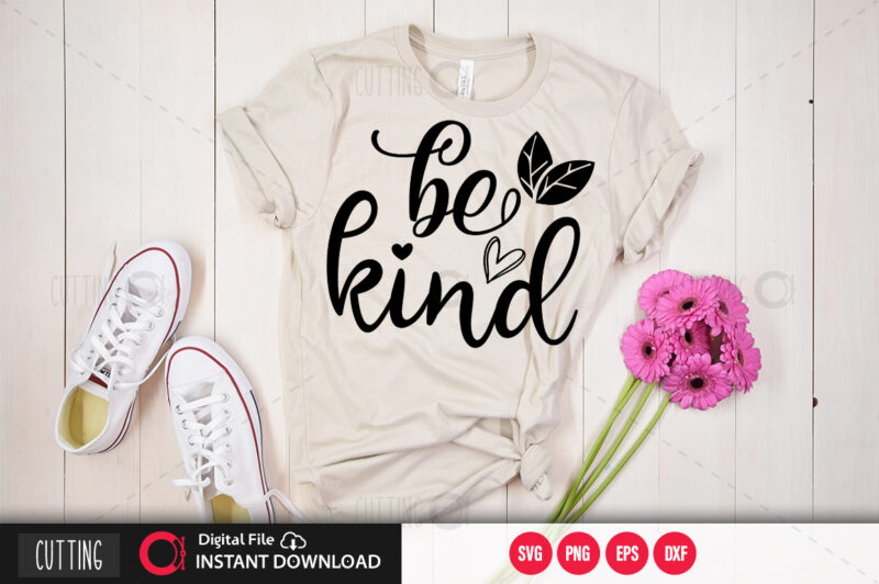 Be kind SVG DESIGN,CUT FILE DESIGN