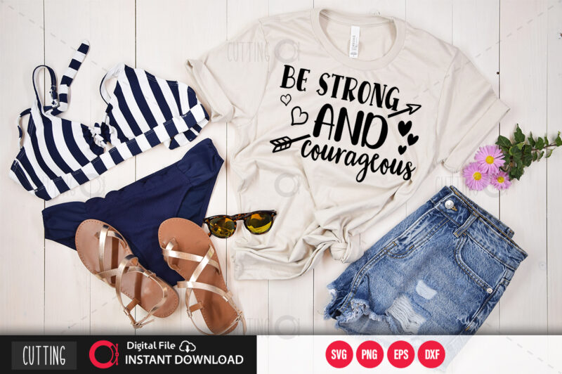 Be strong and courageous SVG DESIGN,CUT FILE DESIGN