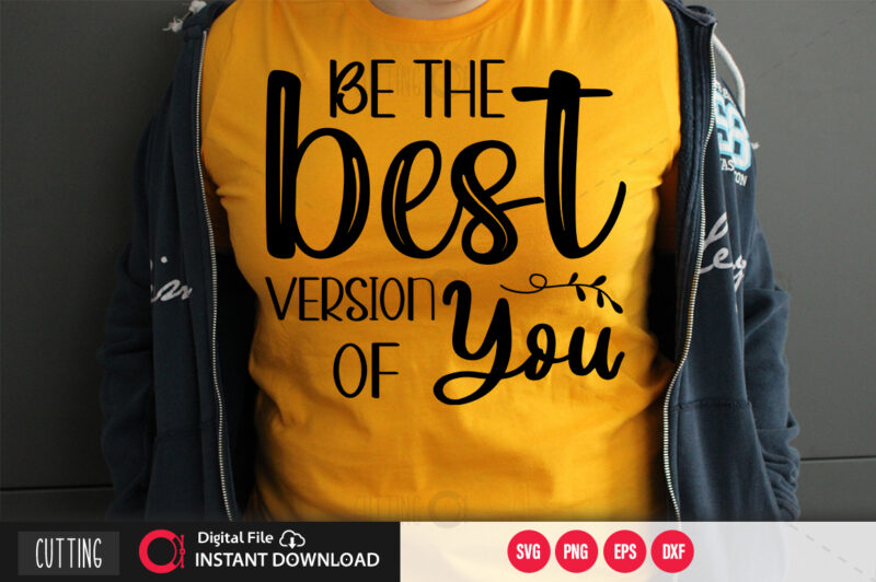 Be the best version of you SVG DESIGN,CUT FILE DESIGN
