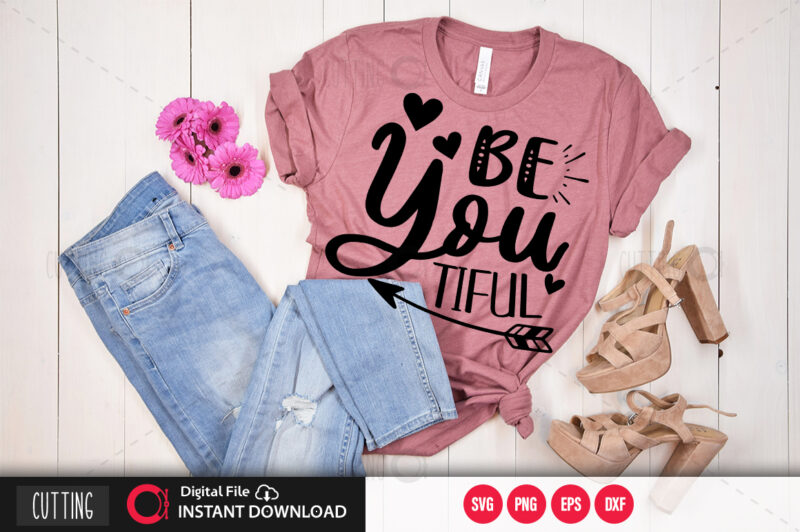 Be you tiful SVG DESIGN,CUT FILE DESIGN