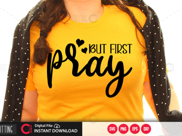 But first pray svg design,cut file design