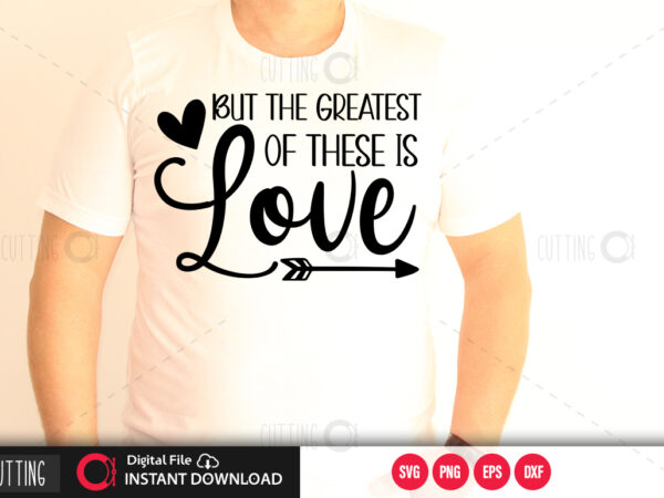 But the greatest of these is love svg design,cut file design