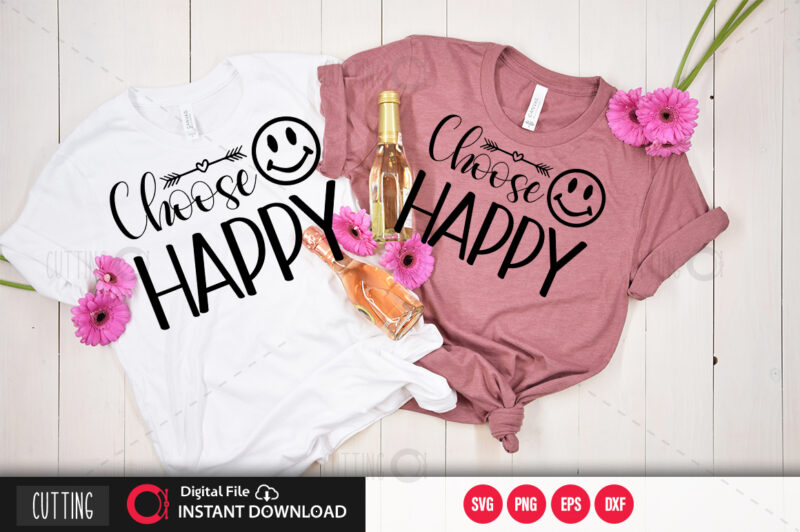 Choose happy SVG DESIGN,CUT FILE DESIGN