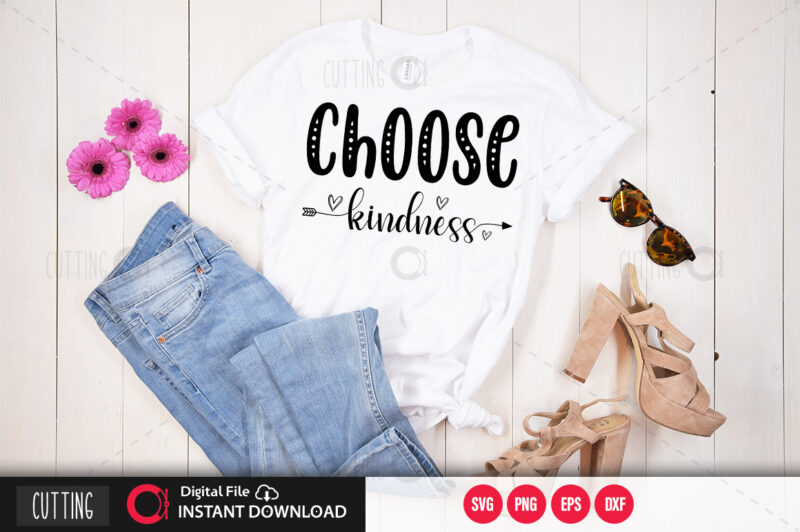 Choose kindness SVG DESIGN,CUT FILE DESIGN