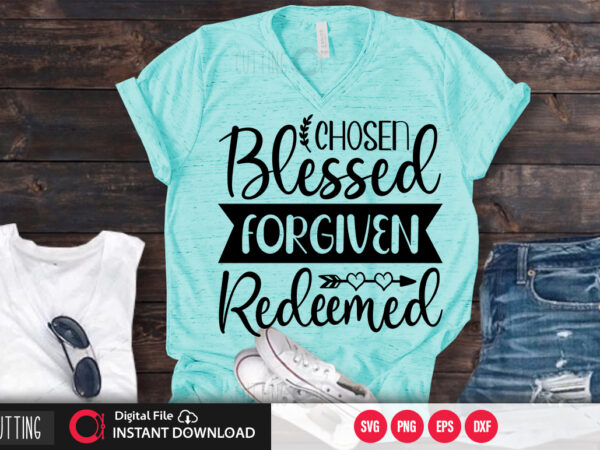 Chosen blessed forgiven redeemed svg design,cut file design