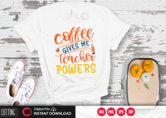 coffee gives me teacher powers SVG DESIGN,CUT FILE DESIGN