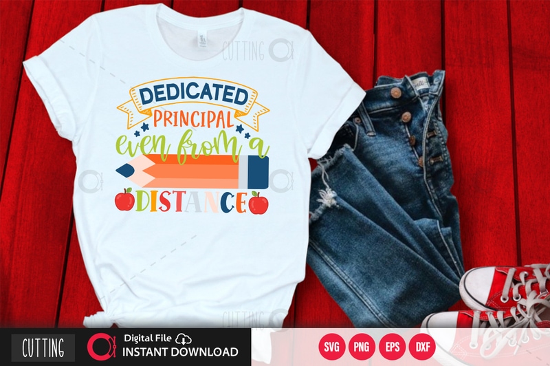 Dedicated Principal Even From A Distance Svg Design Cut File Design Buy T Shirt Designs