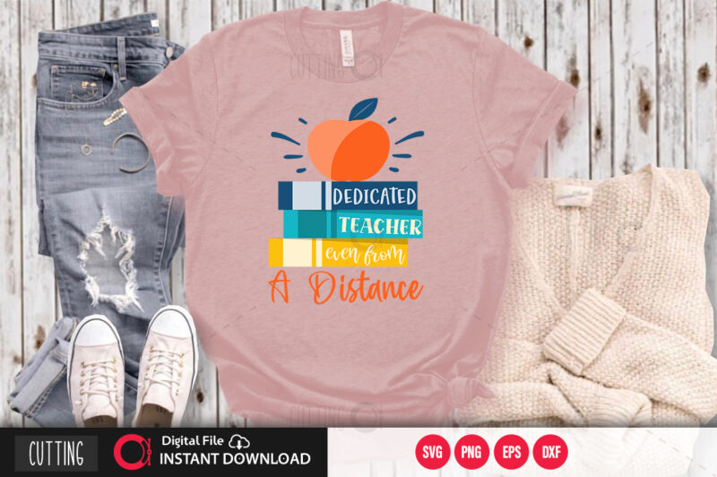 Dedicated teacher ever from a distance SVG DESIGN,CUT FILE DESIGN