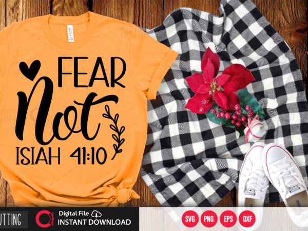 Fear not isiah 4110 svg design,cut file design