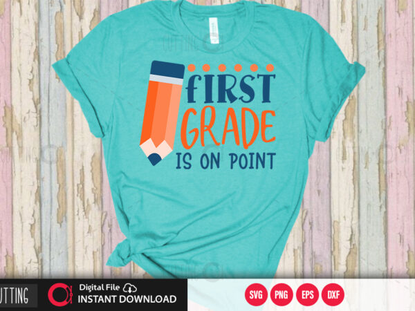 First grade is on point svg design,cut file design