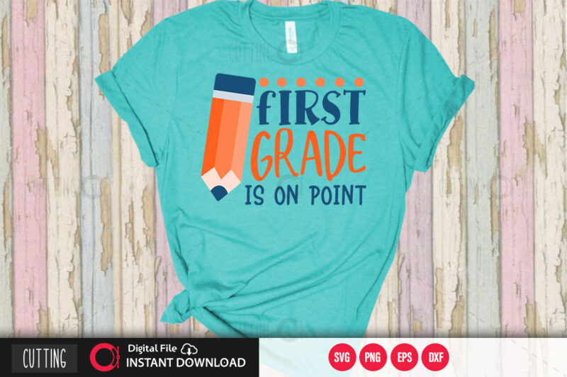 First grade is on point SVG DESIGN,CUT FILE DESIGN