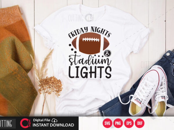 Friday nights & stadium lights svg design,cut file design