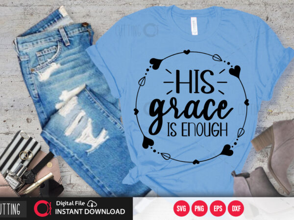 His grace is enough svg design,cut file design