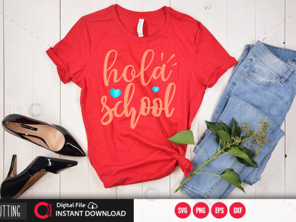 Hola school svg design,cut file design