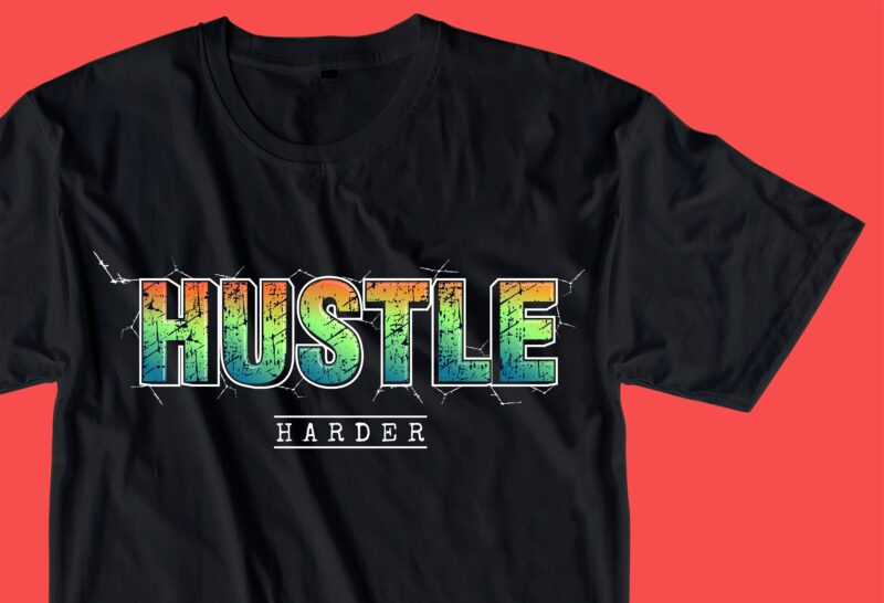 hustle harder slogan quote t shirt design graphic, - Buy t-shirt designs