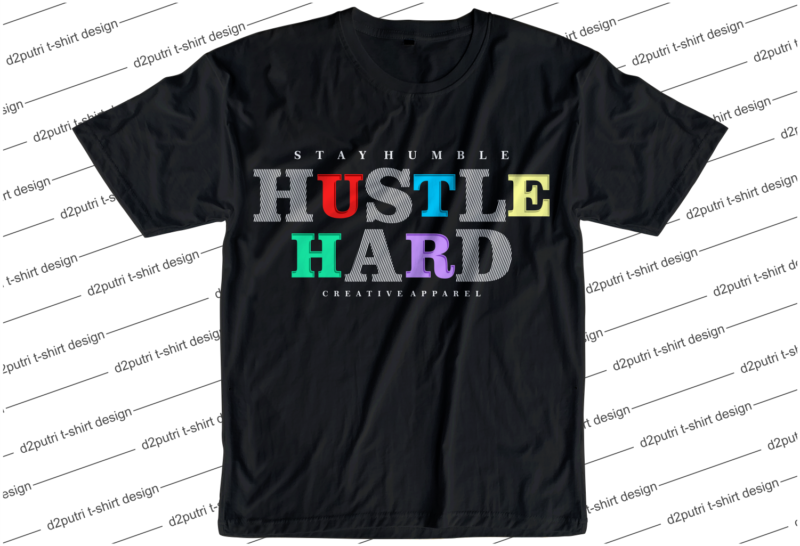 stay humble hustle hard slogan quote t shirt design graphic svg, hustle slogan design,vector, illustration inspirational motivational lettering typography