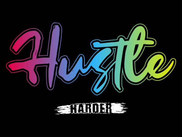 Hustle harder slogan t shirt design, quotes t shirt design,hustle hard t shirt design, slogan t shirt design,