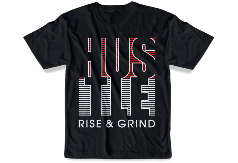 hustle rise and grind slogan quote t shirt design graphic svg, hustle slogan design,vector, illustration inspirational motivational lettering typography