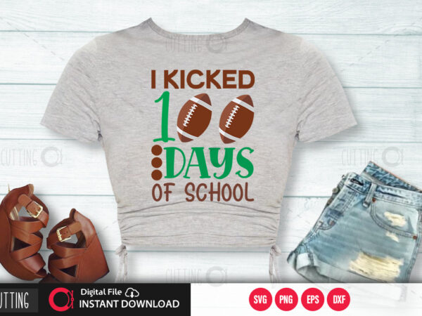 I kicked 100 days of school svg design,cut file design