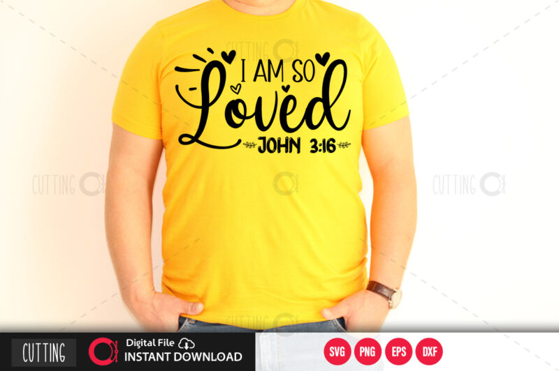 I am so loved SVG DESIGN,CUT FILE DESIGN