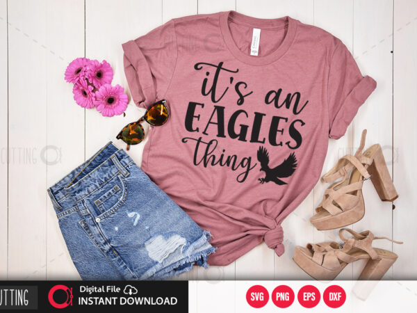Its an eagles thing SVG DESIGN,CUT FILE DESIGN - Buy t-shirt designs