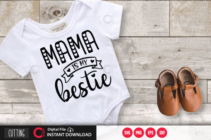 Mama is my bestie SVG DESIGN,CUT FILE DESIGN