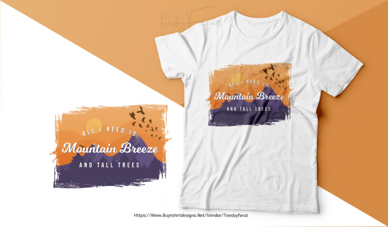 All I need is mountain breeze and tall trees | Adventure and expedition lover t shirt design | Premium design for sale