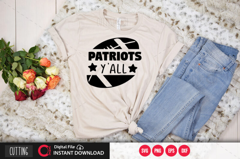 Patriots yall SVG DESIGN,CUT FILE DESIGN