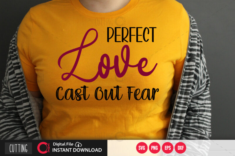 Perfect love cast out fear SVG DESIGN,CUT FILE DESIGN