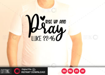 Rise up and pray luke 2246 SVG DESIGN,CUT FILE DESIGN
