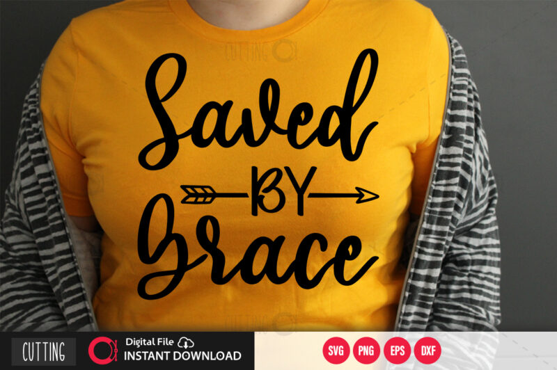 Saved by grace SVG DESIGN,CUT FILE DESIGN