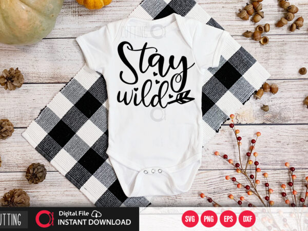 Stay wild svg design,cut file design