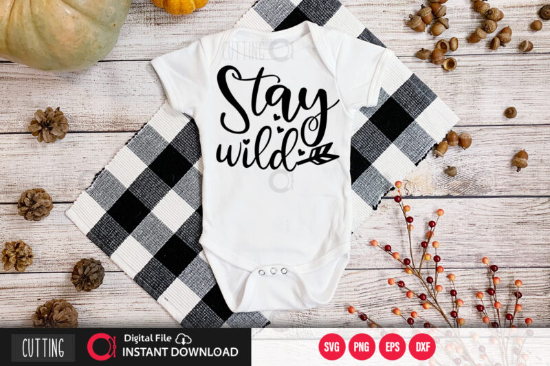 Stay wild SVG DESIGN,CUT FILE DESIGN