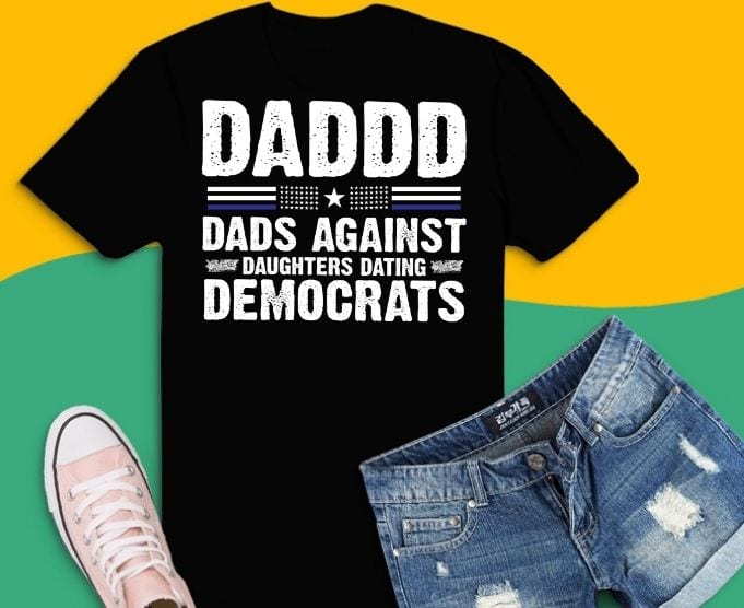 Daddd Shirt Dads Against Daughters Dating Drunks T-Shirt design svg, Daddd Shirt Dads Against Daughters Dating Drunks png,funny, daddy and daughter, saying,