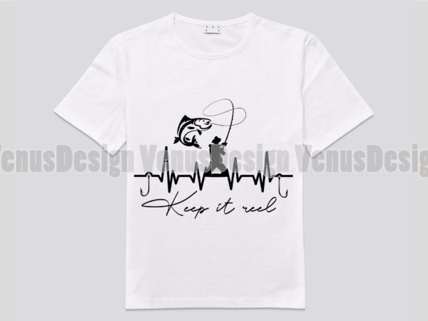 Keep It Reel Fishing Heartbeat Editable Design - Buy t-shirt designs