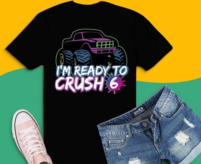 Kids I'm Ready To Crush 6 Pre K Monster Truck T-shirt design svg,I'm Ready To Crush 6 png, I'm Ready To Crush 5th birthday, 6 years birthday kids,monster truck, racing,