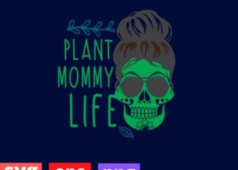 Womens Messy Bun Plant Mommy Life Houseplants Lover Planter T-Shirt design svg, Plant Mommy, garden, flower, nature, Plant Mom, skull, best design,