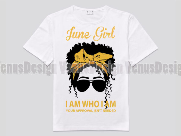 June girl i am who i am your approval isnt needed vector clipart