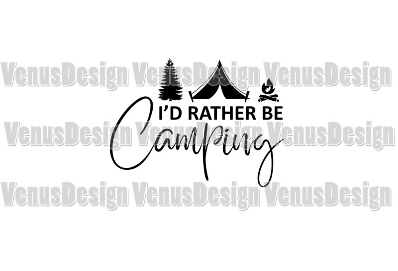 I Would Rather Be Camping Editable Design