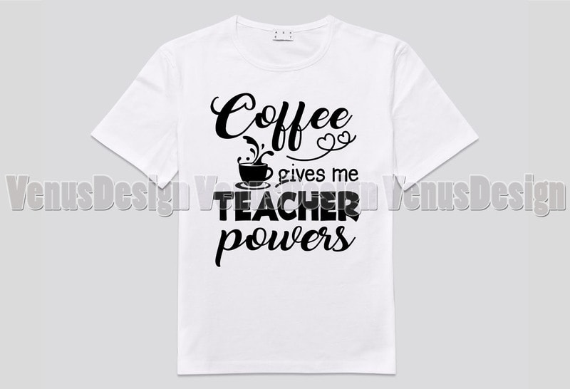 Coffee Gives Me Teacher Powers Tshirt Design, Editable Design - Buy t ...