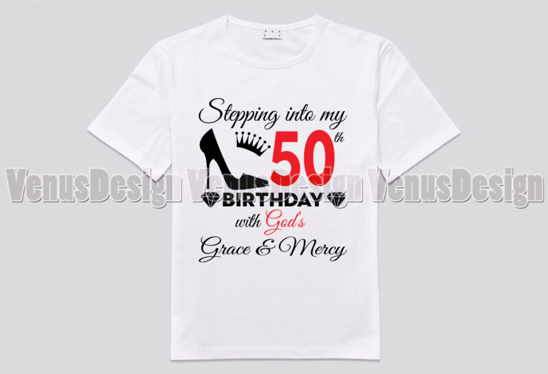 Stepping Into My 50th Birthday With Gods Grace And Mercy Design