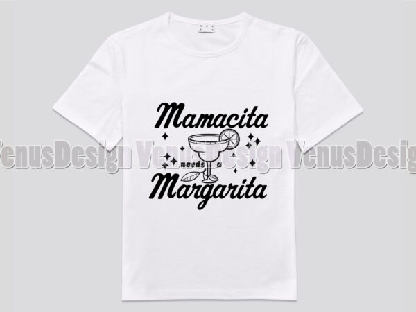 Mamacita needs a margarita editable design