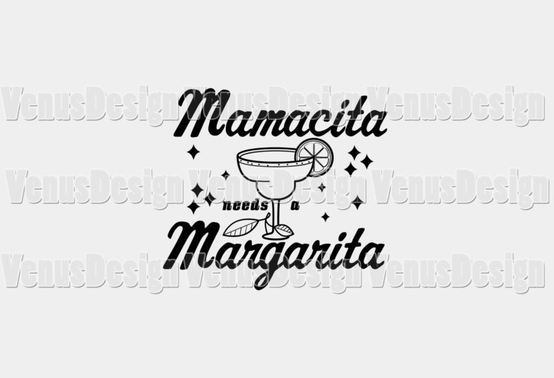 Mamacita Needs A Margarita Editable Design