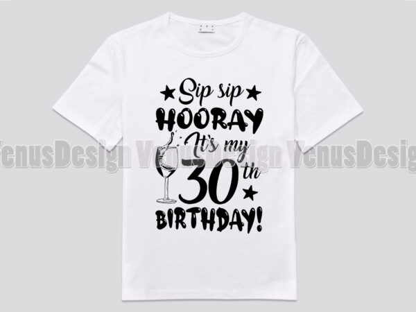 Sip sip hooray its my 30th birthday editable design