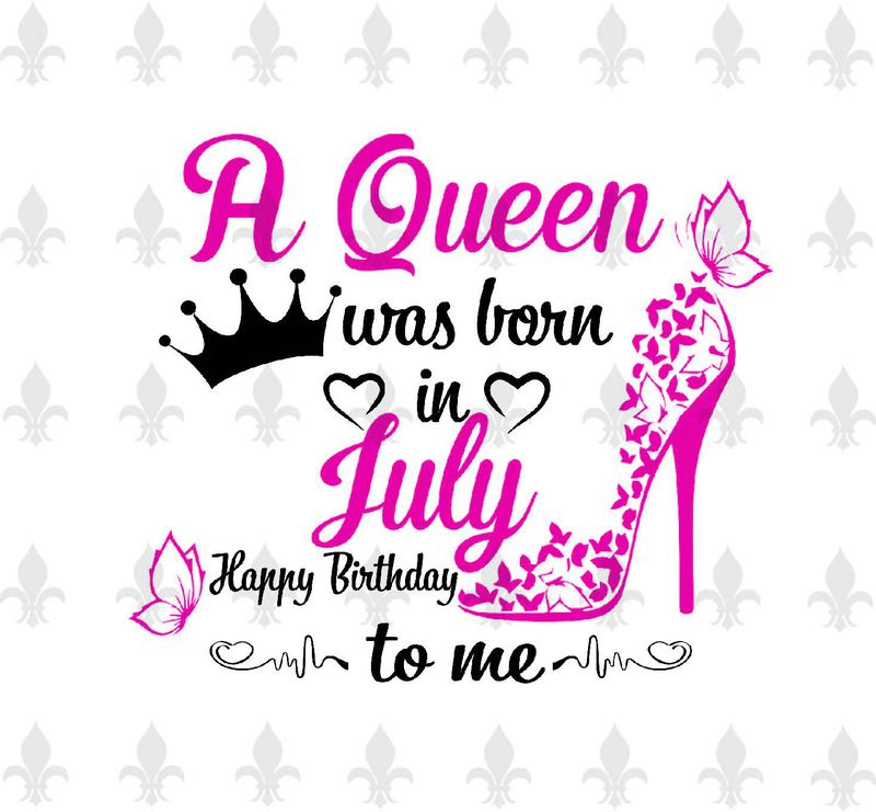 A Queen Was Born In July Gifts, Shirt For Birthday Queen Svg File Diy