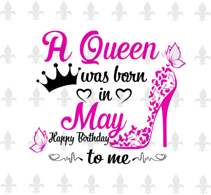 A Queen Was Born In May Gifts, Shirt For Birthday Queen Svg File Diy ...