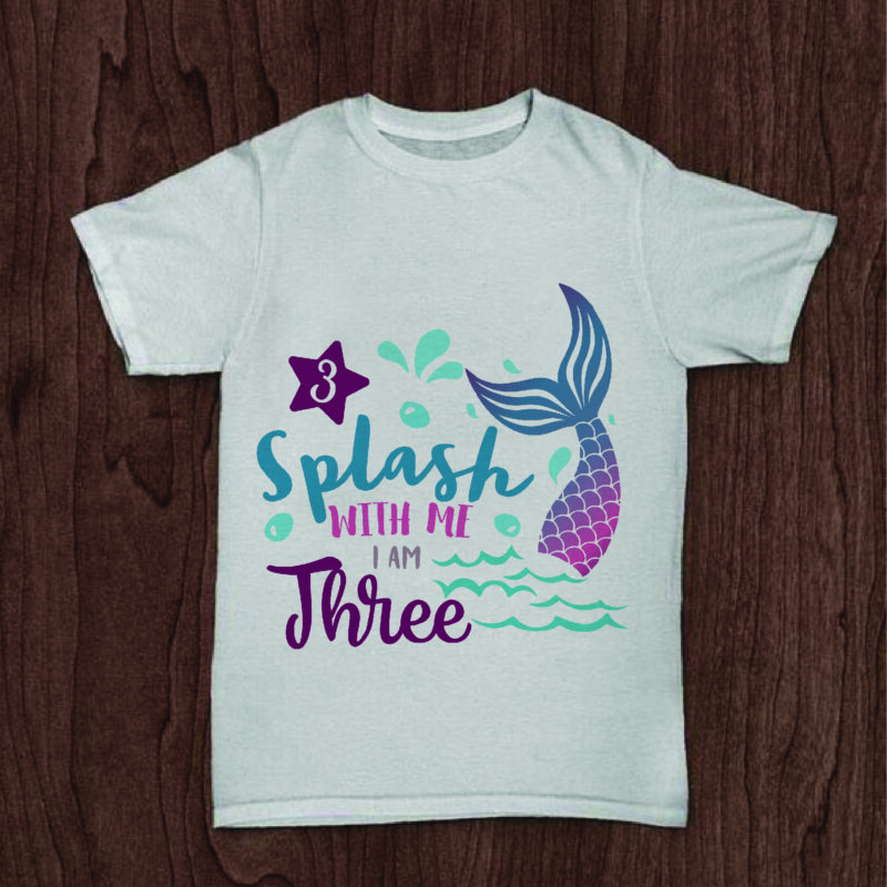 Splash With Me Iam Three Birthday Gifts, Shirt For Birthday Girl Svg File Diy Crafts Svg Files For Cricut, Silhouette Sublimation Files