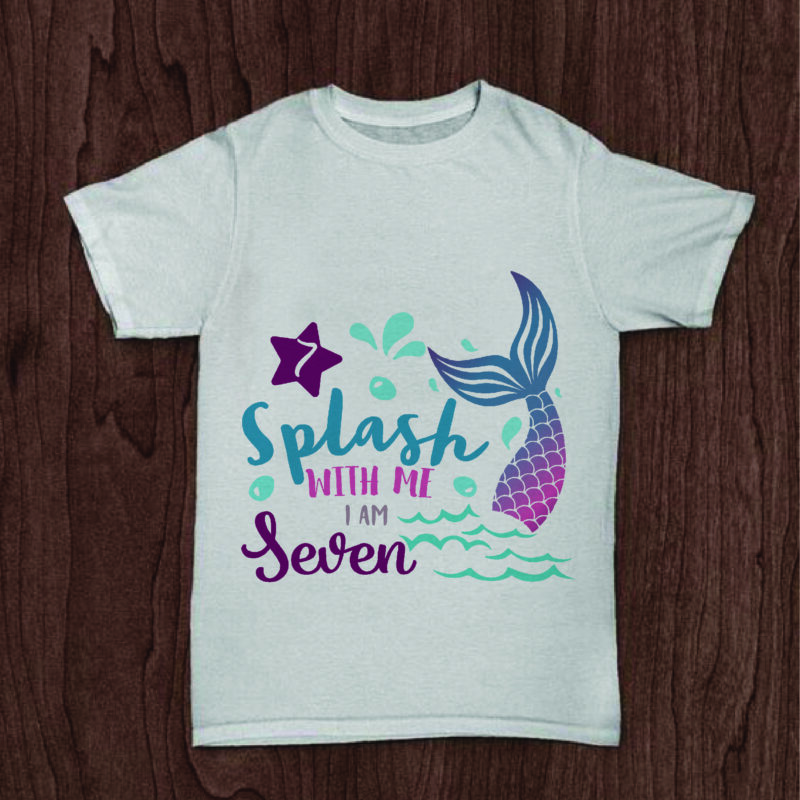 Splash With Me I Am Seven Birthday Gifts, Shirt For Birthday Girl Svg File Diy Crafts Svg Files For Cricut, Silhouette Sublimation Files