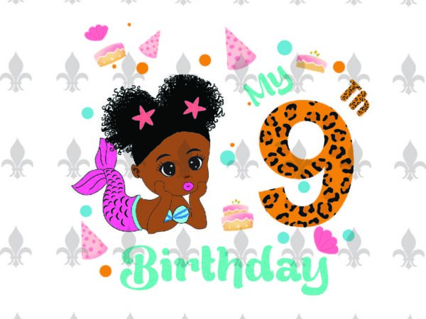 My 9th birthday black mermaid baby birthday gifts, shirt for birthday girl svg file diy crafts svg files for cricut, silhouette sublimation files t shirt designs for sale