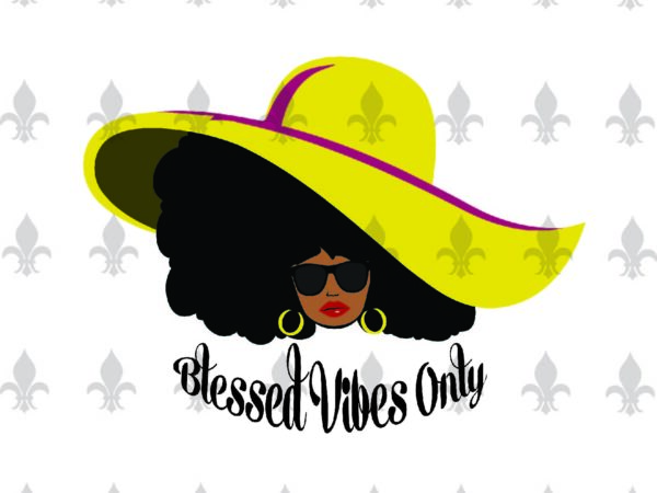 Blessed vibes only black girl gifts, shirt for black girl svg file diy crafts svg files for cricut, silhouette sublimation files t shirt template